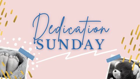 Dedication Sunday Title Graphic